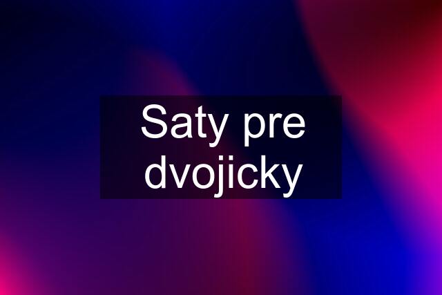 Saty pre dvojicky