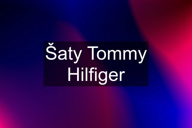 Šaty Tommy Hilfiger