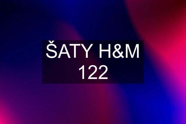 ŠATY H&M 122