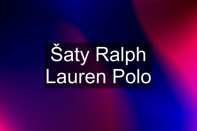 Šaty Ralph Lauren Polo