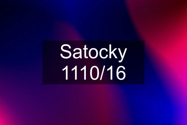Satocky 1110/16