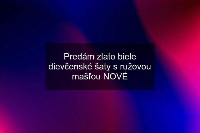 Predám zlato biele dievčenské šaty s ružovou mašľou NOVÉ