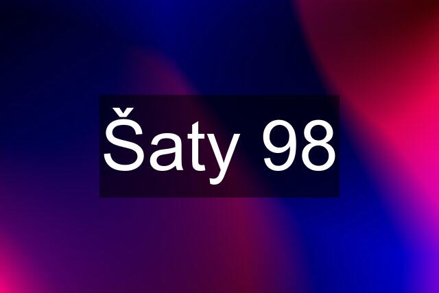 Šaty 98