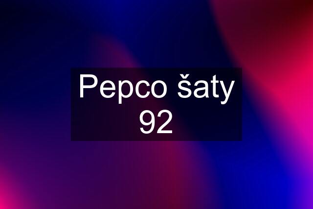 Pepco šaty 92