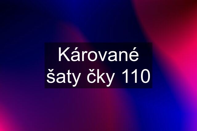 Kárované šaty čky 110