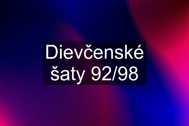 Dievčenské šaty 92/98