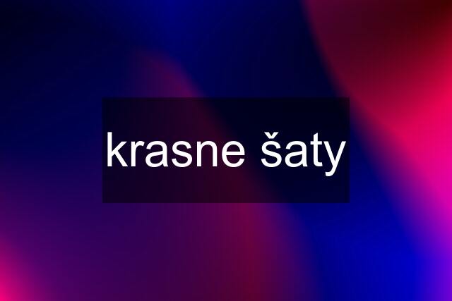 krasne šaty