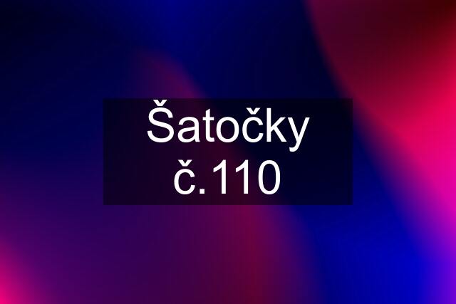 Šatočky č.110