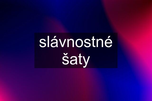 slávnostné šaty