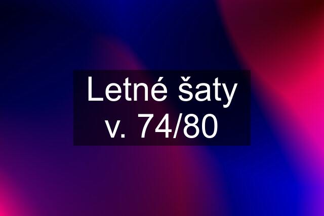 Letné šaty v. 74/80