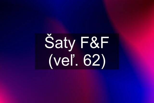 Šaty F&F (veľ. 62)