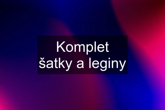 Komplet šatky a leginy