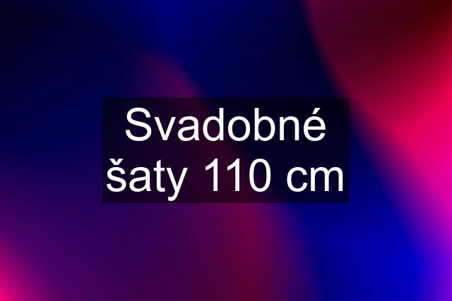 Svadobné šaty 110 cm