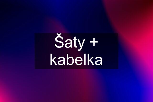 Šaty + kabelka