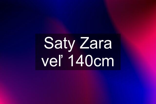 Saty Zara veľ 140cm