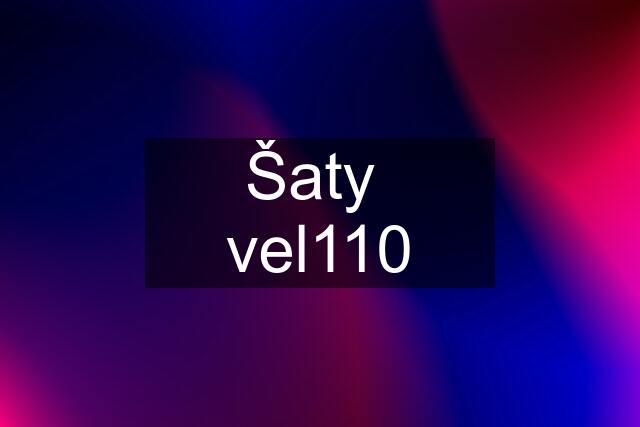 Šaty  vel110