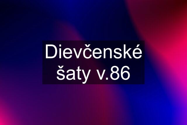 Dievčenské šaty v.86