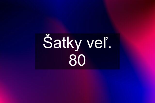 Šatky veľ. 80