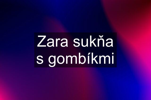 Zara sukňa s gombíkmi