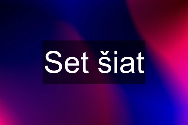 Set šiat