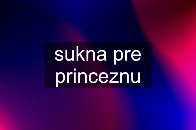 sukna pre princeznu