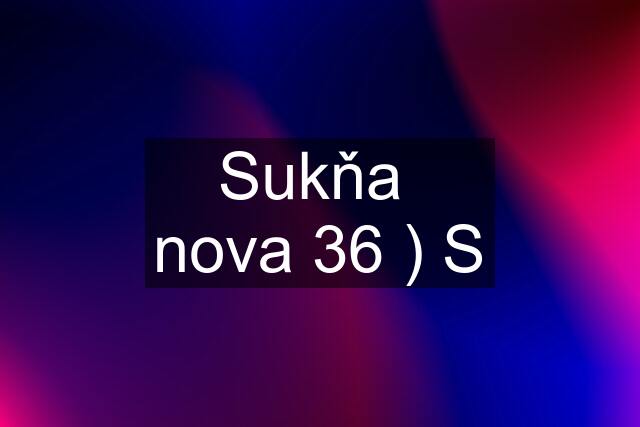 Sukňa  nova 36 ) S