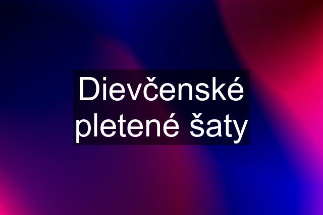 Dievčenské pletené šaty