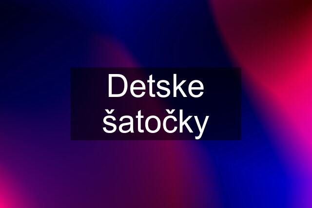 Detske šatočky