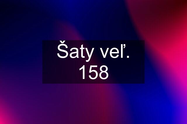 Šaty veľ. 158