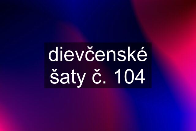 dievčenské šaty č. 104