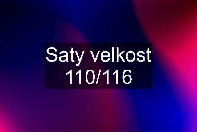 Saty velkost 110/116