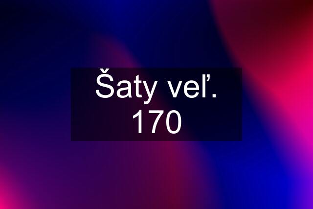 Šaty veľ. 170