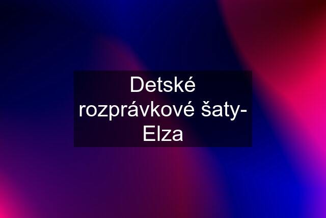 Detské rozprávkové šaty- Elza