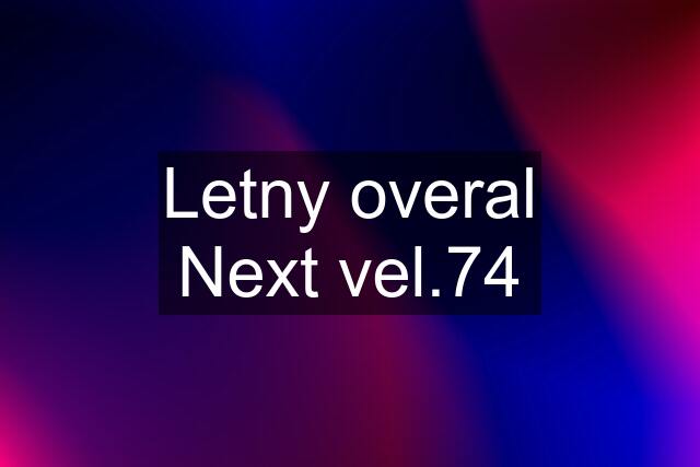 Letny overal Next vel.74