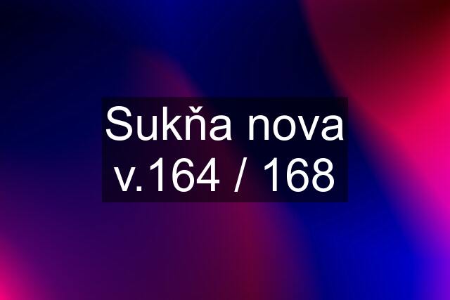 Sukňa nova v.164 / 168