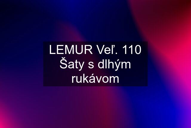 LEMUR Veľ. 110 Šaty s dlhým rukávom