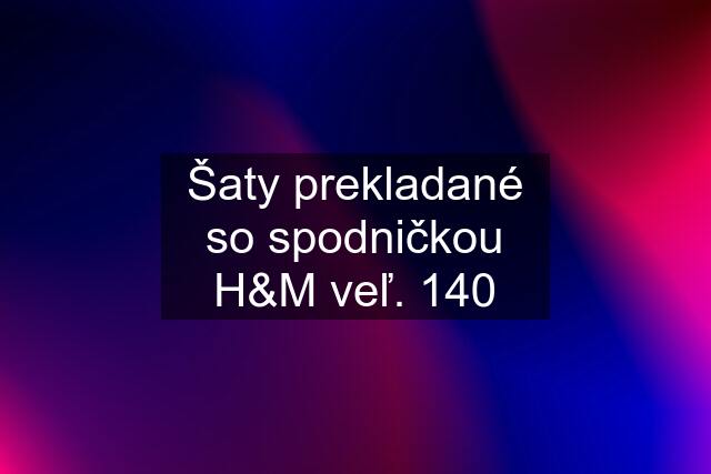 Šaty prekladané so spodničkou H&M veľ. 140