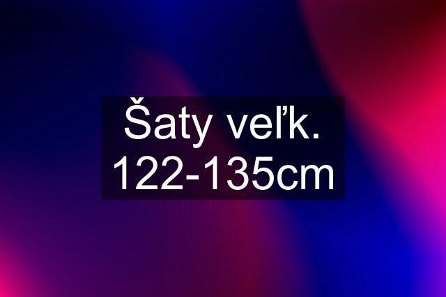 Šaty veľk. 122-135cm