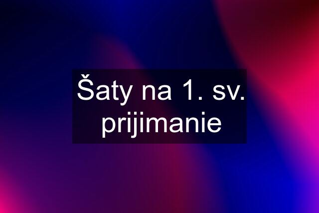 Šaty na 1. sv. prijimanie