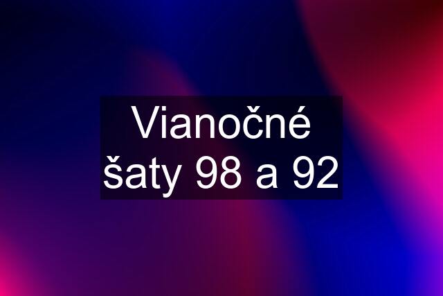 Vianočné šaty 98 a 92