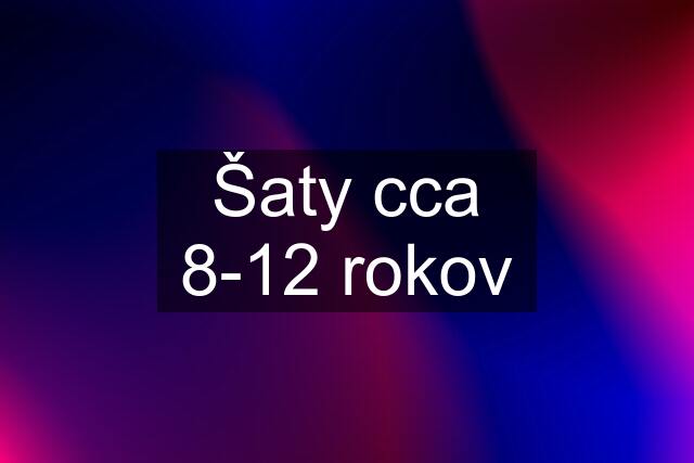 Šaty cca 8-12 rokov