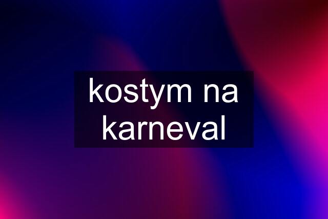 kostym na karneval