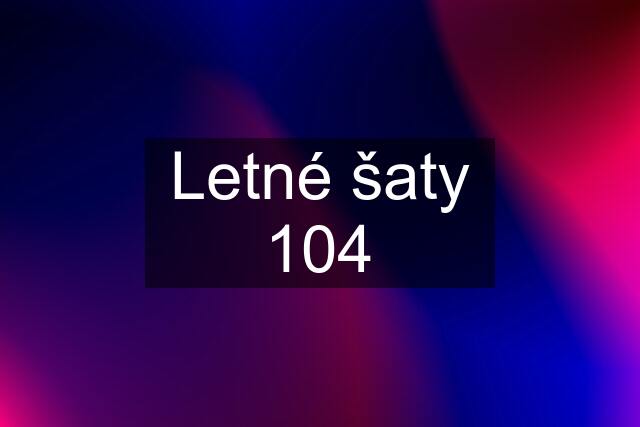 Letné šaty 104