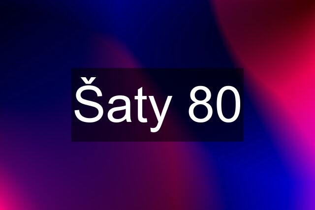 Šaty 80