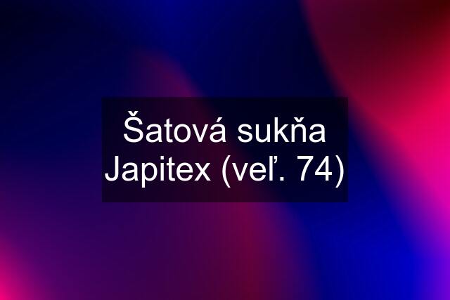 Šatová sukňa Japitex (veľ. 74)