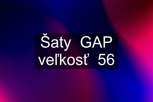 Šaty  GAP veľkosť  56