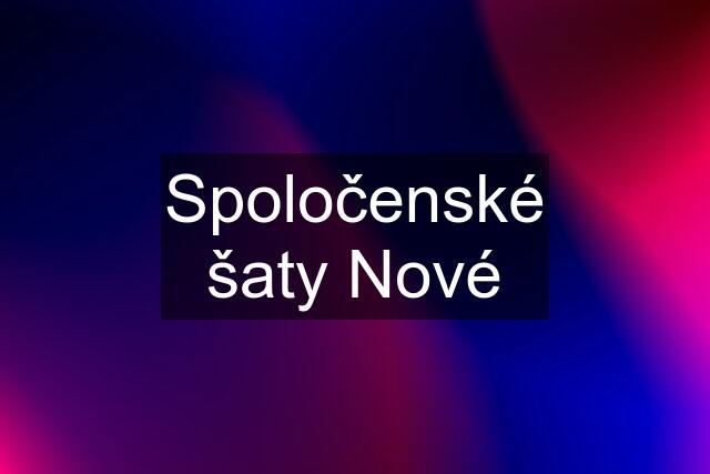 Spoločenské šaty Nové