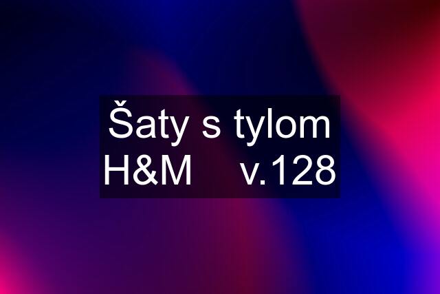 Šaty s tylom H&M    v.128