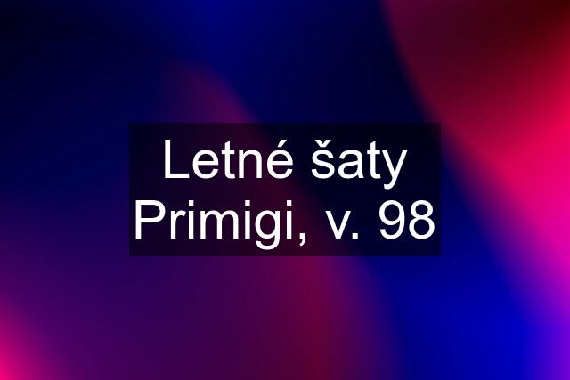 Letné šaty Primigi, v. 98