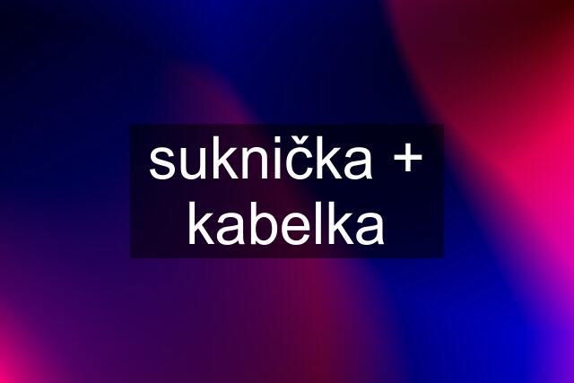 suknička + kabelka